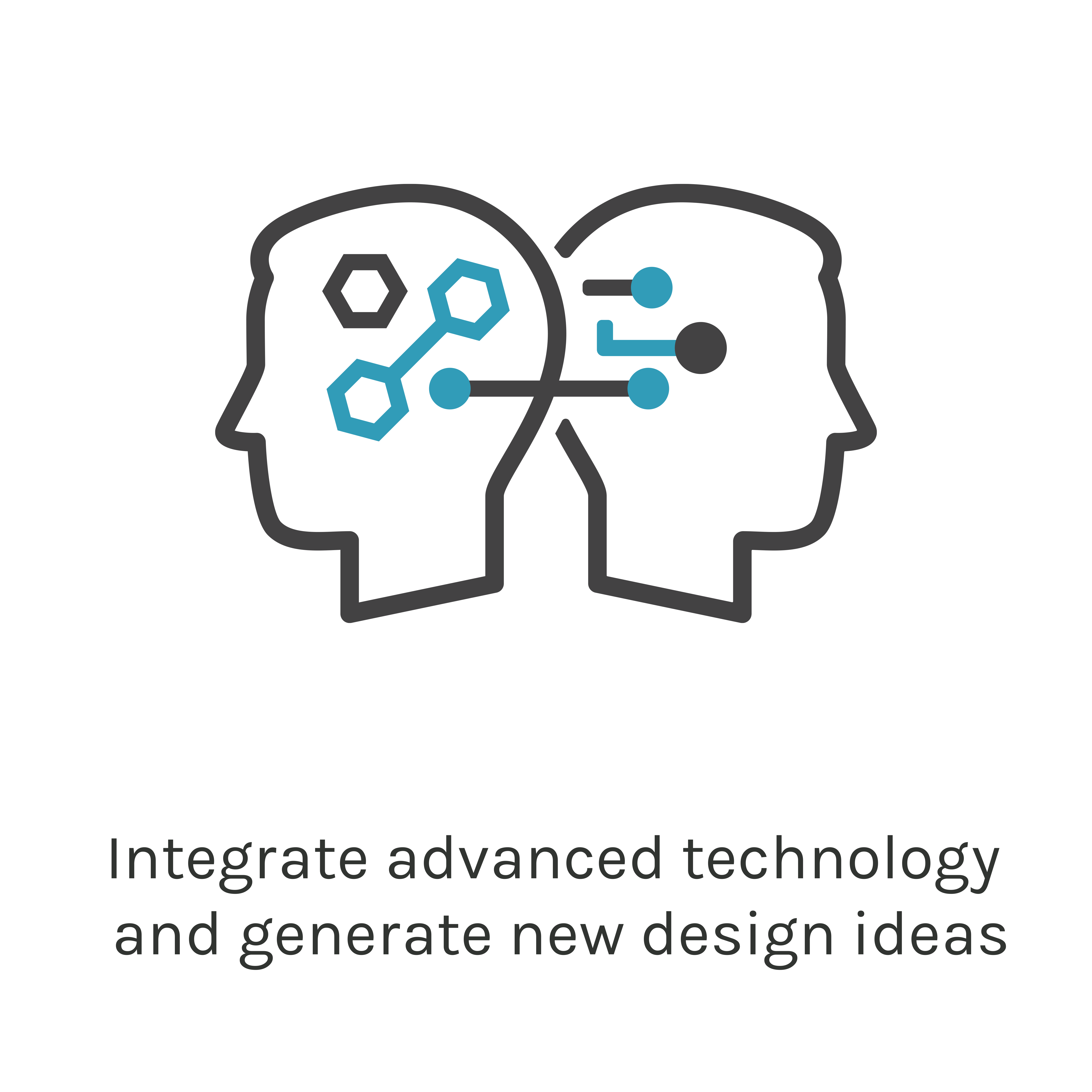 integrate advanced technology and generate new design ideas